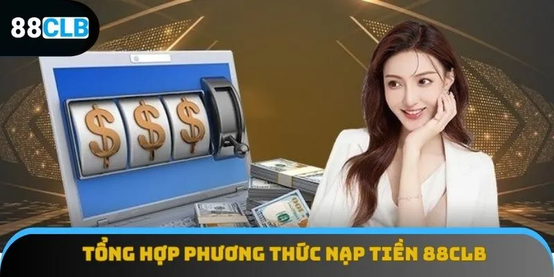 Nền tảng giải trí với đa dạng phương thức gửi vốn